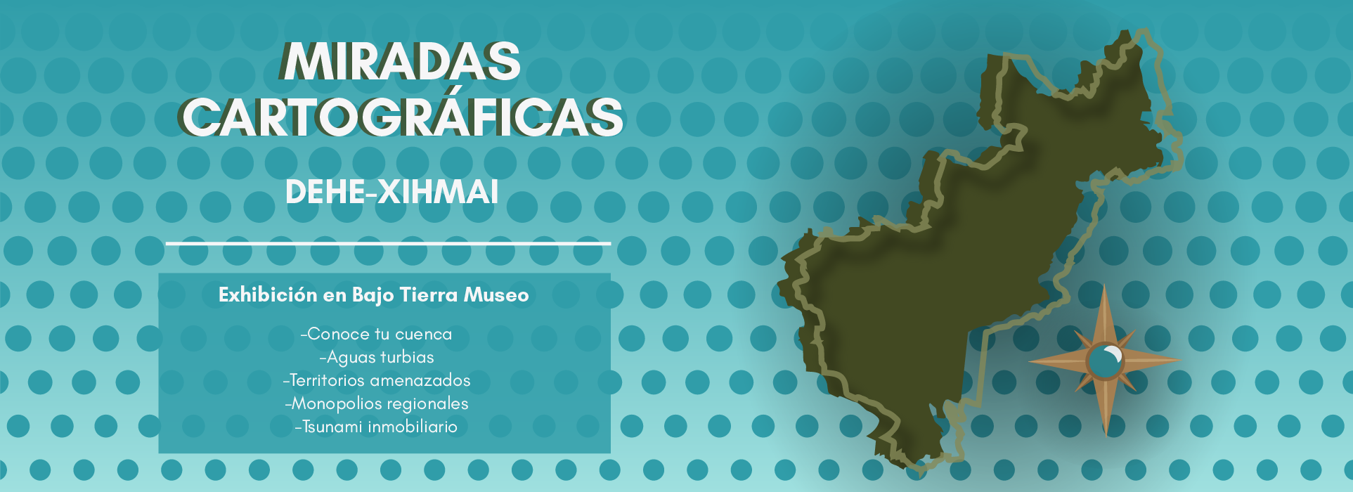 Banner de Miradas cartográficas exhibición en Bajo Tierra Museo